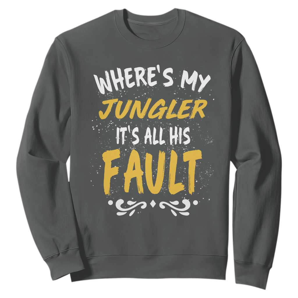 Where Is My Jungler It Is All His Fault Sweatshirt Game Lover Gift TS12 Dark Heather Print Your Wear