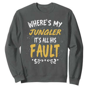 Where Is My Jungler It Is All His Fault Sweatshirt Game Lover Gift TS12 Dark Heather Print Your Wear
