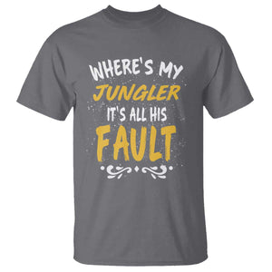 Where Is My Jungler It Is All His Fault T Shirt Game Lover Gift TS12 Charcoal Print Your Wear
