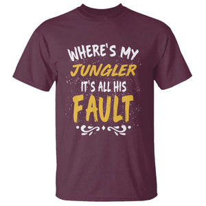 Where Is My Jungler It Is All His Fault T Shirt Game Lover Gift TS12 Maroon Print Your Wear