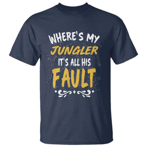 Where Is My Jungler It Is All His Fault T Shirt Game Lover Gift TS12 Navy Print Your Wear