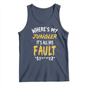 Where Is My Jungler It Is All His Fault Tank Top Game Lover Gift TS12 Navy Print Your Wear