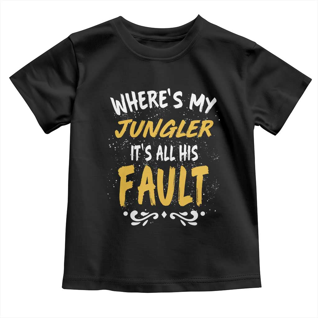 Where Is My Jungler It Is All His Fault Toddler T Shirt Game Lover Gift TS12 Black Print Your Wear
