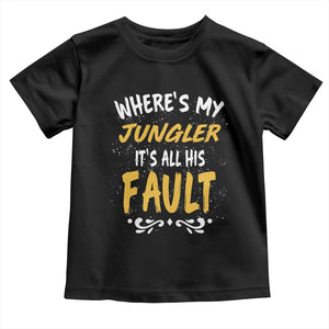 Where Is My Jungler It Is All His Fault Toddler T Shirt Game Lover Gift TS12 Black Print Your Wear