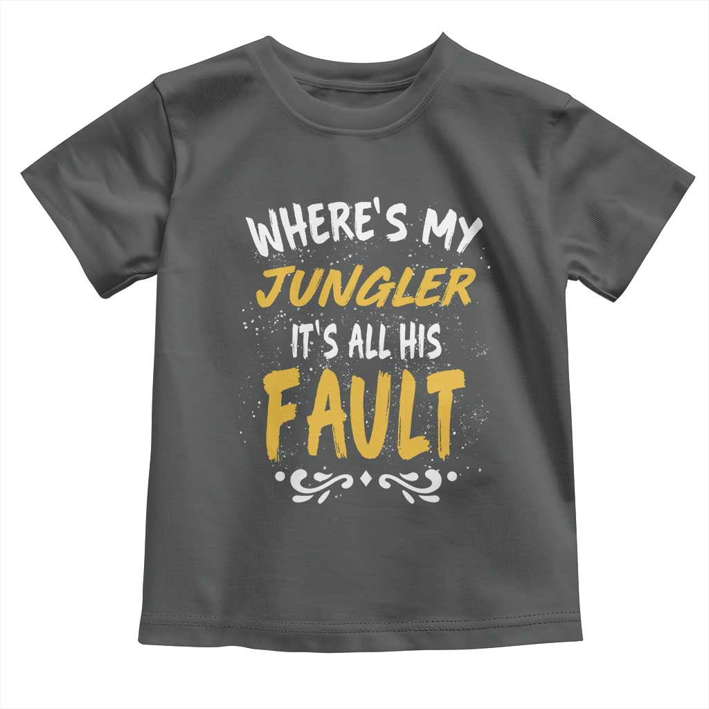 Where Is My Jungler It Is All His Fault Toddler T Shirt Game Lover Gift TS12 Dark Heather Print Your Wear