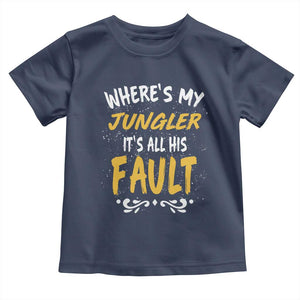 Where Is My Jungler It Is All His Fault Toddler T Shirt Game Lover Gift TS12 Navy Print Your Wear