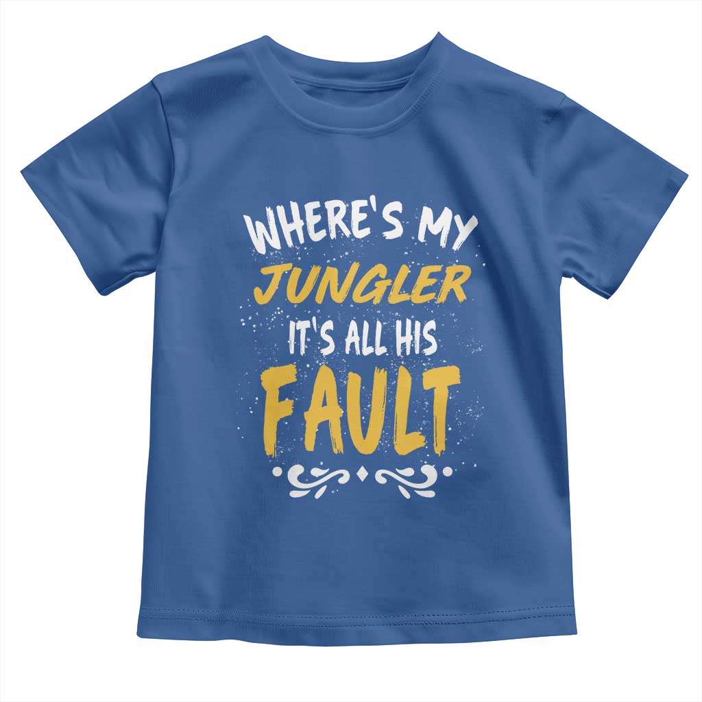 Where Is My Jungler It Is All His Fault Toddler T Shirt Game Lover Gift TS12 Royal Blue Print Your Wear