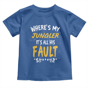 Where Is My Jungler It Is All His Fault Toddler T Shirt Game Lover Gift TS12 Royal Blue Print Your Wear