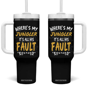 Where Is My Jungler It Is All His Fault Tumbler With Handle Game Lover Gift TS12 One Size: 40 oz Black Print Your Wear