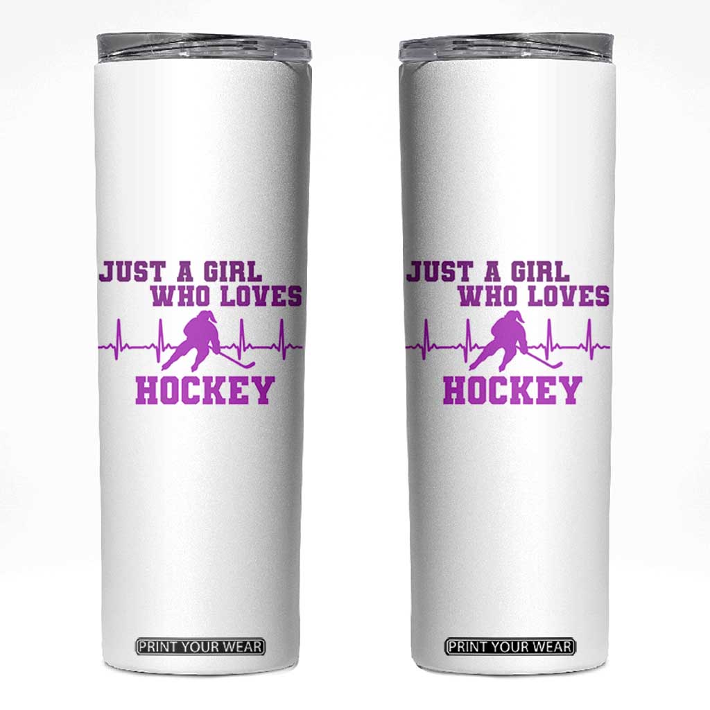 Funny Just A Girl Who Loves Hockey Skinny Tumbler Gift For Women TS12 White Print Your Wear