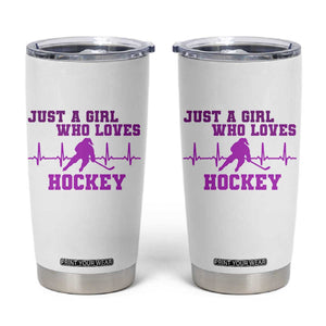 Funny Just A Girl Who Loves Hockey Tumbler Cup Gift For Women TS12 White Print Your Wear