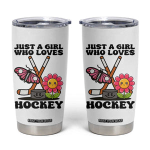 Just A Girl Who Loves Ice Hockey Tumbler Cup Sports Lover Gift TS12 White Print Your Wear