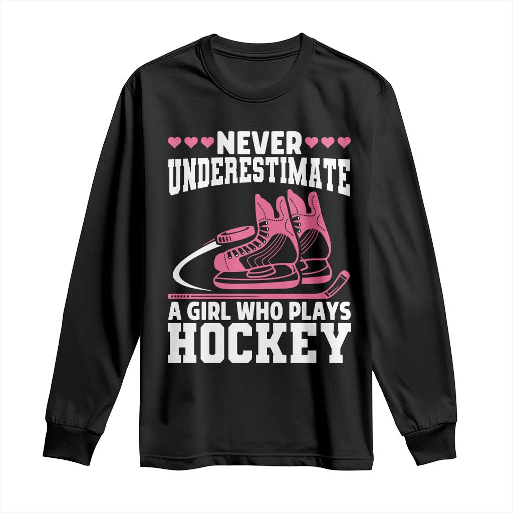 Never Underestimate A Girl Who Plays Hockey Long Sleeve Shirt Gift For Women TS12 Black Print Your Wear