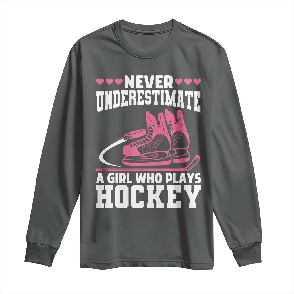Never Underestimate A Girl Who Plays Hockey Long Sleeve Shirt Gift For Women TS12 Dark Heather Print Your Wear