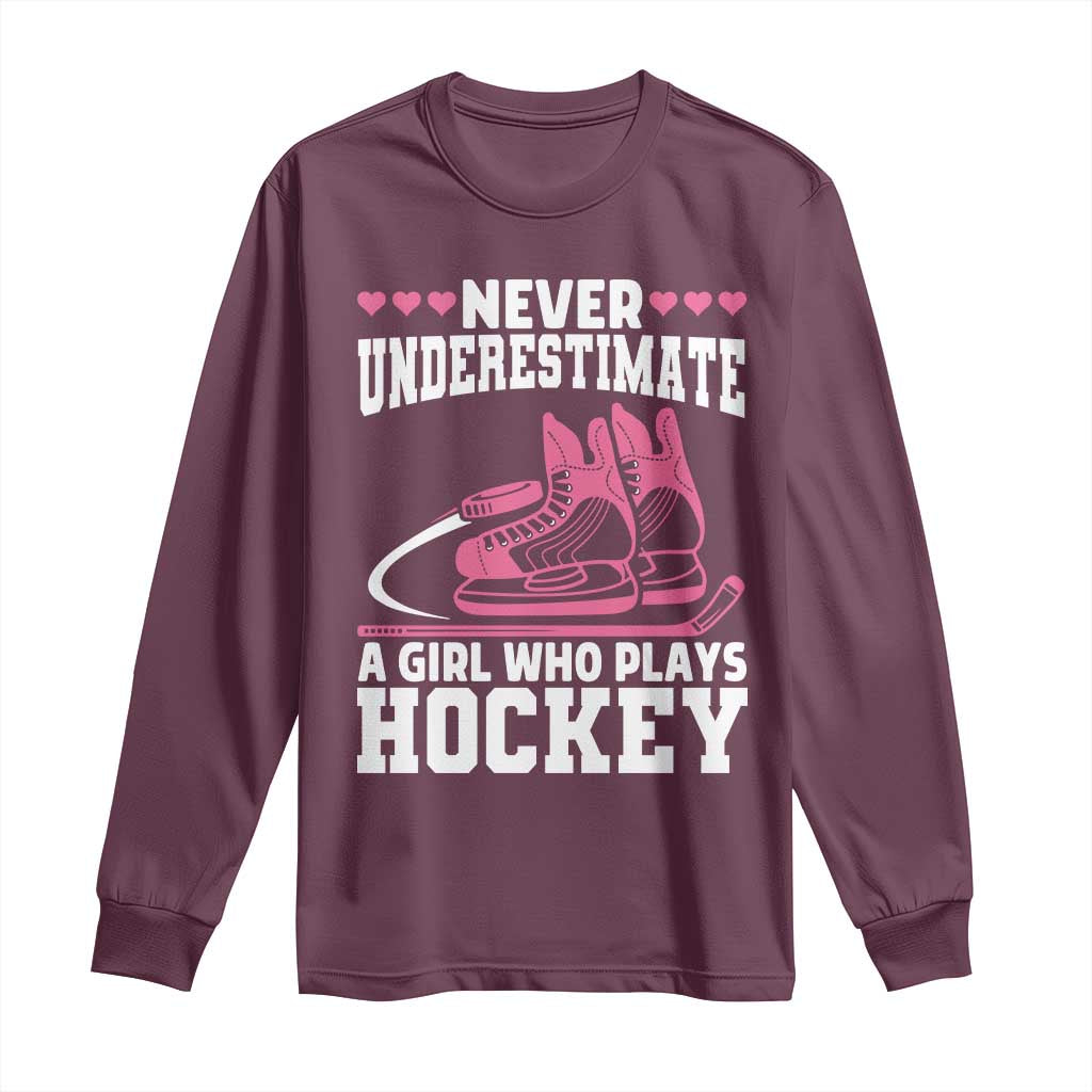 Never Underestimate A Girl Who Plays Hockey Long Sleeve Shirt Gift For Women TS12 Maroon Print Your Wear