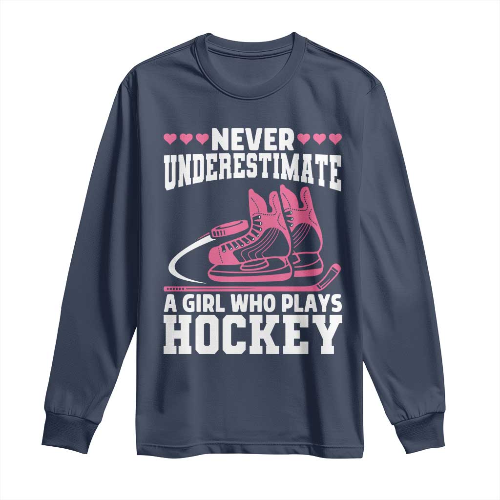 Never Underestimate A Girl Who Plays Hockey Long Sleeve Shirt Gift For Women TS12 Navy Print Your Wear