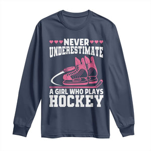 Never Underestimate A Girl Who Plays Hockey Long Sleeve Shirt Gift For Women TS12 Navy Print Your Wear
