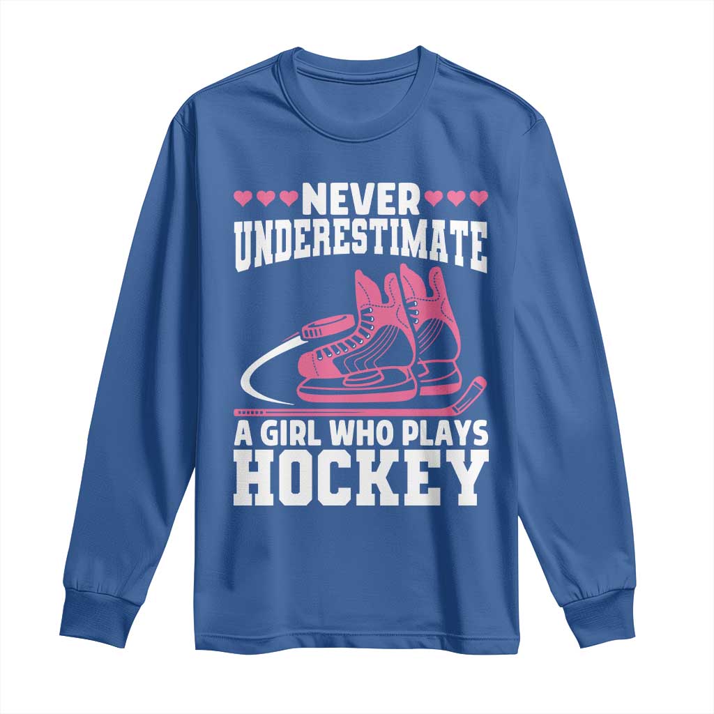 Never Underestimate A Girl Who Plays Hockey Long Sleeve Shirt Gift For Women TS12 Royal Blue Print Your Wear
