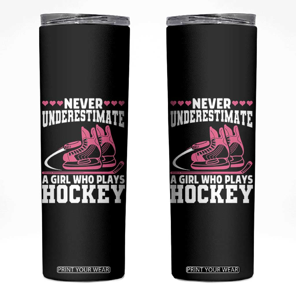 Never Underestimate A Girl Who Plays Hockey Skinny Tumbler Gift For Women TS12 Black Print Your Wear