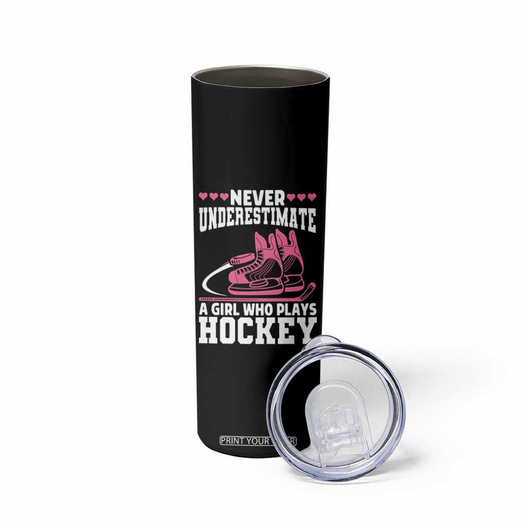 Never Underestimate A Girl Who Plays Hockey Skinny Tumbler Gift For Women TS12 Print Your Wear