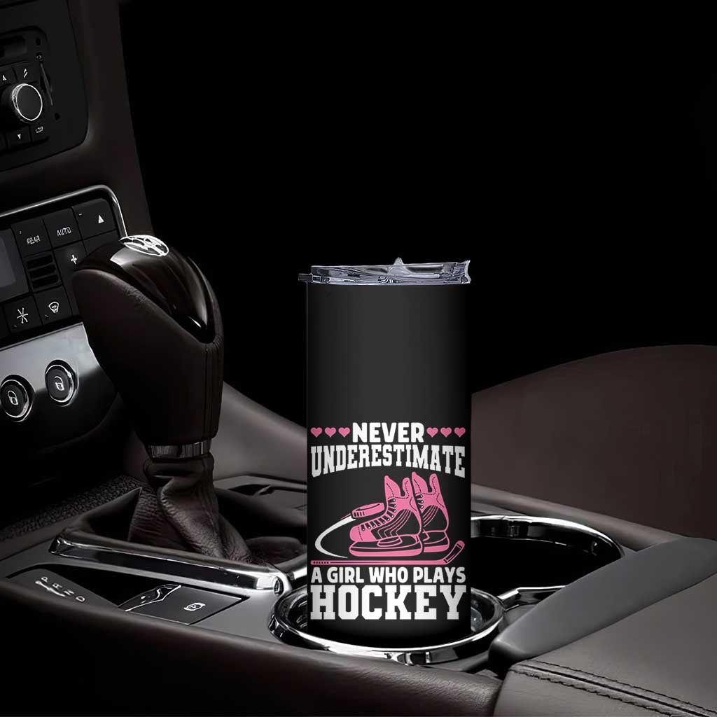 Never Underestimate A Girl Who Plays Hockey Skinny Tumbler Gift For Women TS12 Print Your Wear