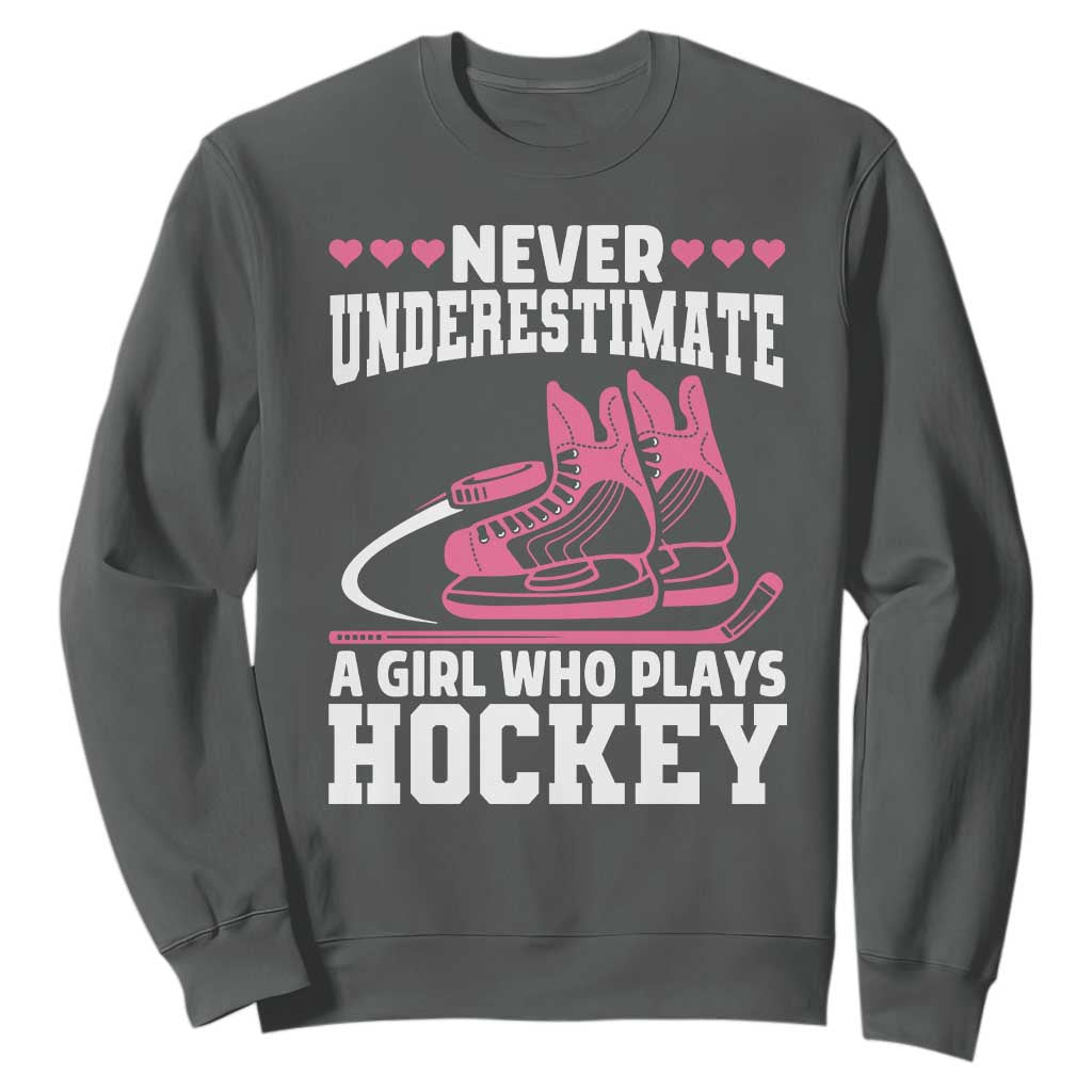 Never Underestimate A Girl Who Plays Hockey Sweatshirt Gift For Women TS12 Dark Heather Print Your Wear
