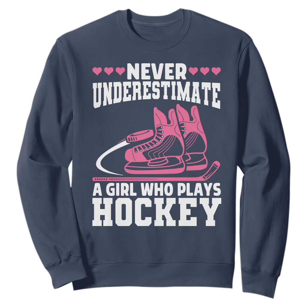 Never Underestimate A Girl Who Plays Hockey Sweatshirt Gift For Women TS12 Navy Print Your Wear