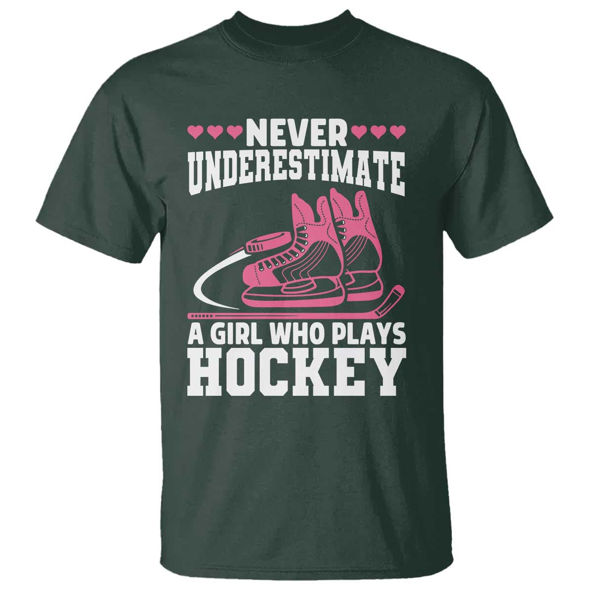 Never Underestimate A Girl Who Plays Hockey T Shirt Gift For Women TS12 Dark Forest Green Print Your Wear