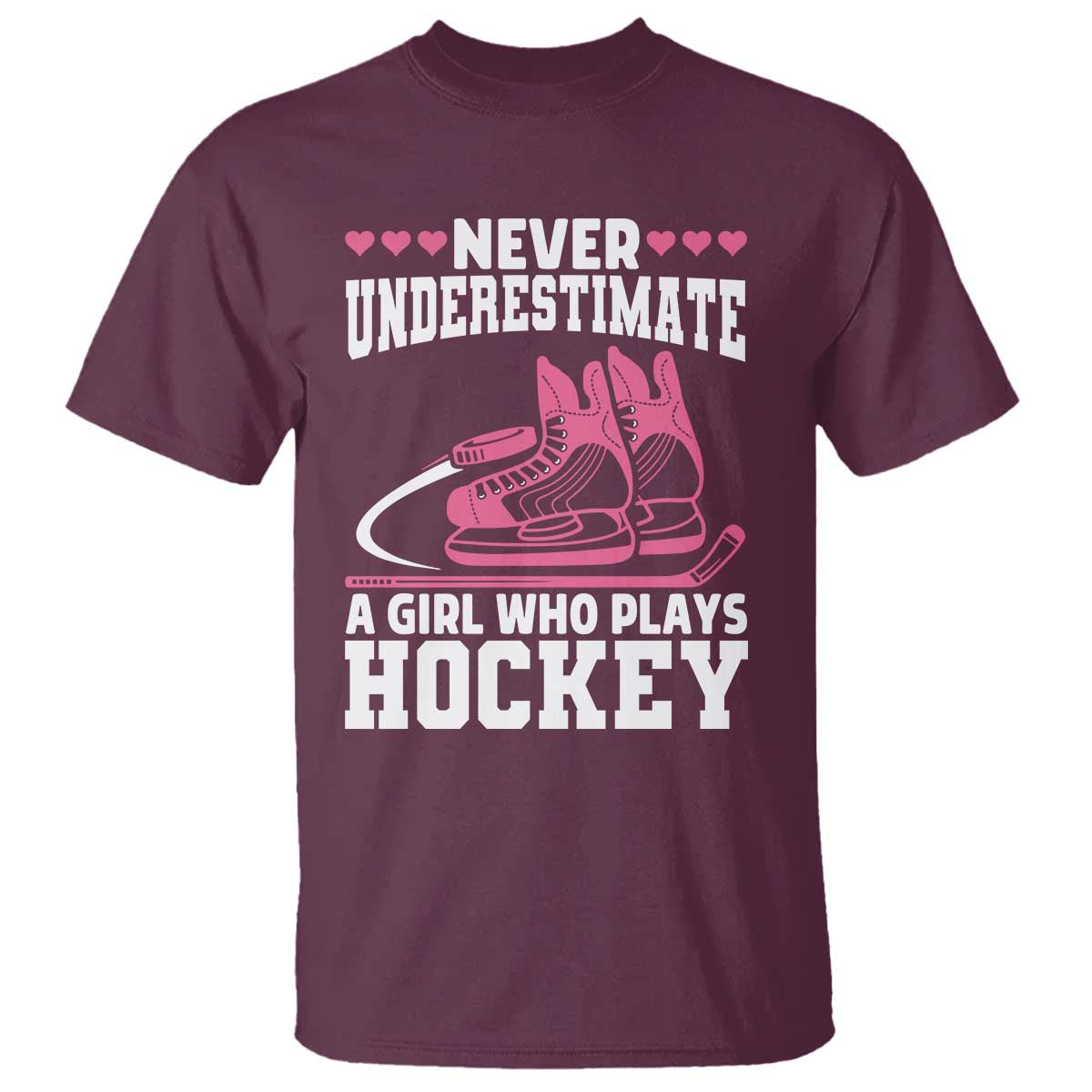 Never Underestimate A Girl Who Plays Hockey T Shirt Gift For Women TS12 Maroon Print Your Wear