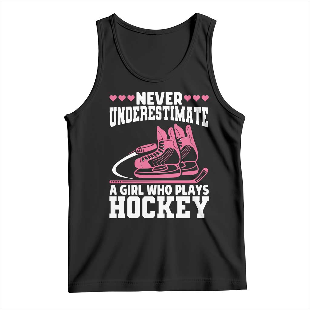 Never Underestimate A Girl Who Plays Hockey Tank Top Gift For Women TS12 Black Print Your Wear