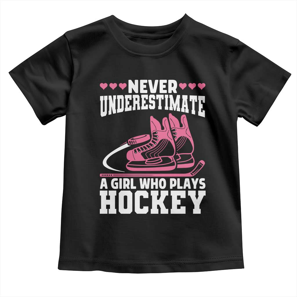 Never Underestimate A Girl Who Plays Hockey Toddler T Shirt Gift For Women TS12 Black Print Your Wear