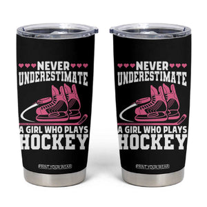 Never Underestimate A Girl Who Plays Hockey Tumbler Cup Gift For Women TS12 Black Print Your Wear