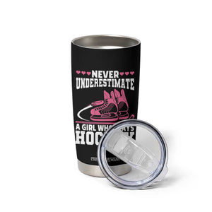 Never Underestimate A Girl Who Plays Hockey Tumbler Cup Gift For Women TS12 Print Your Wear