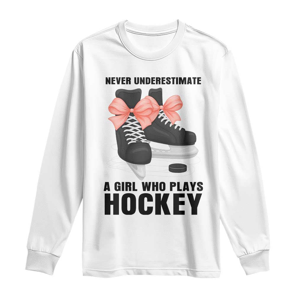 Never Underestimate A Girl Hockey Player Gift Idea Long Sleeve Shirt TS12 White Print Your Wear