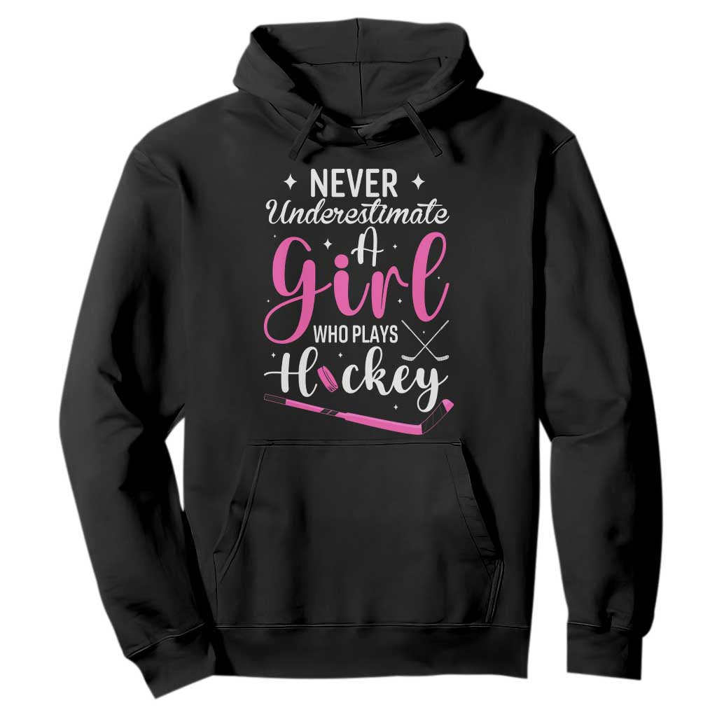Never Underestimate A Girl Who Plays Hockey Hoodie Sports Lover Gift TS12 Black Print Your Wear