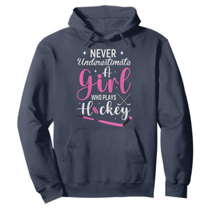 Never Underestimate A Girl Who Plays Hockey Hoodie Sports Lover Gift TS12 Navy Print Your Wear
