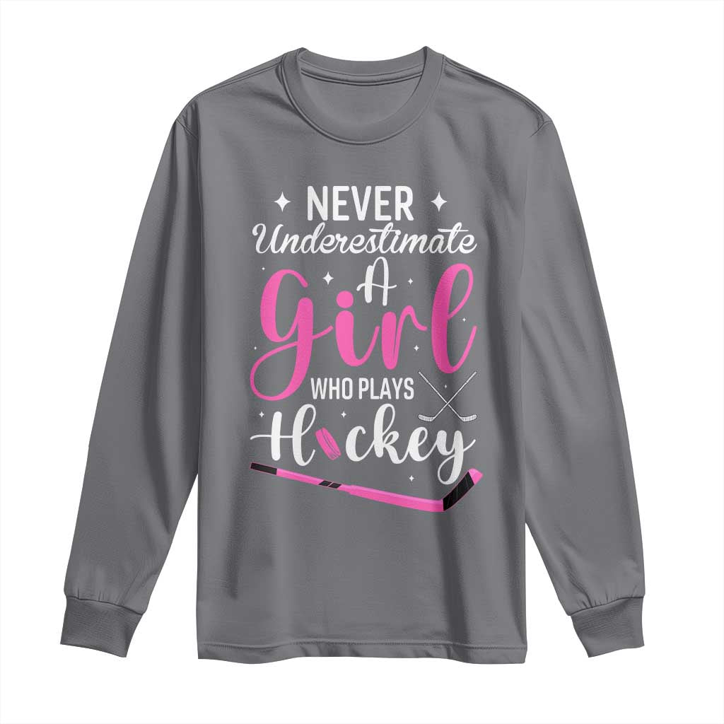 Never Underestimate A Girl Who Plays Hockey Long Sleeve Shirt Sports Lover Gift TS12 Charcoal Print Your Wear