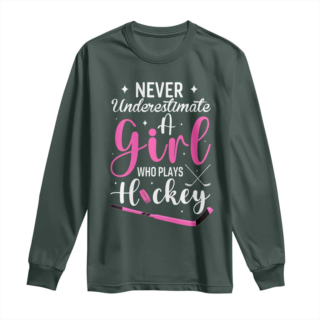 Never Underestimate A Girl Who Plays Hockey Long Sleeve Shirt Sports Lover Gift TS12 Dark Forest Green Print Your Wear