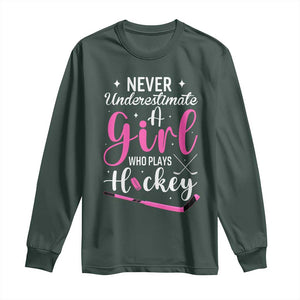 Never Underestimate A Girl Who Plays Hockey Long Sleeve Shirt Sports Lover Gift TS12 Dark Forest Green Print Your Wear