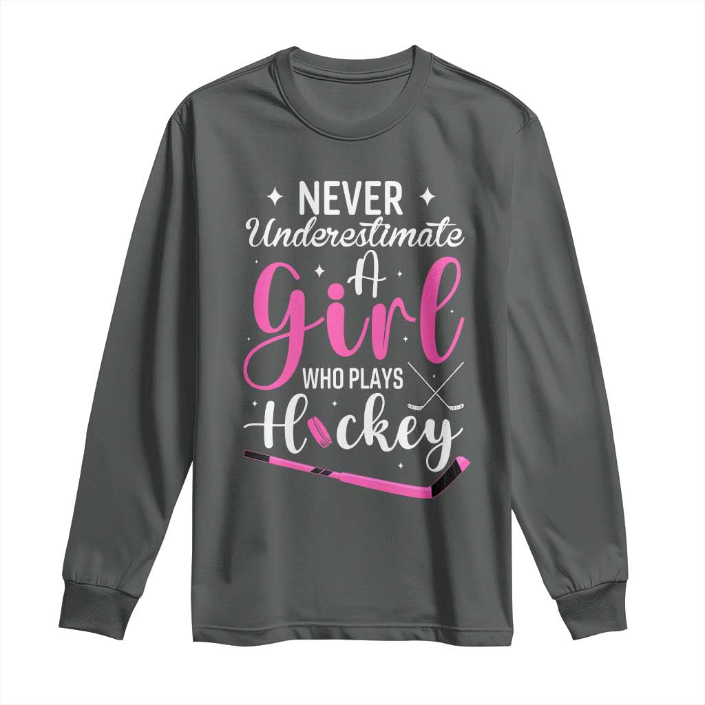 Never Underestimate A Girl Who Plays Hockey Long Sleeve Shirt Sports Lover Gift TS12 Dark Heather Print Your Wear