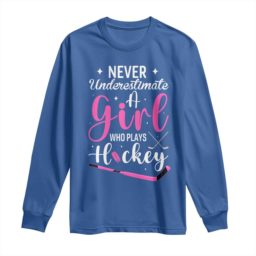 Never Underestimate A Girl Who Plays Hockey Long Sleeve Shirt Sports Lover Gift TS12 Royal Blue Print Your Wear