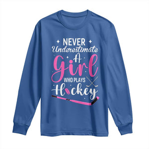Never Underestimate A Girl Who Plays Hockey Long Sleeve Shirt Sports Lover Gift TS12 Royal Blue Print Your Wear