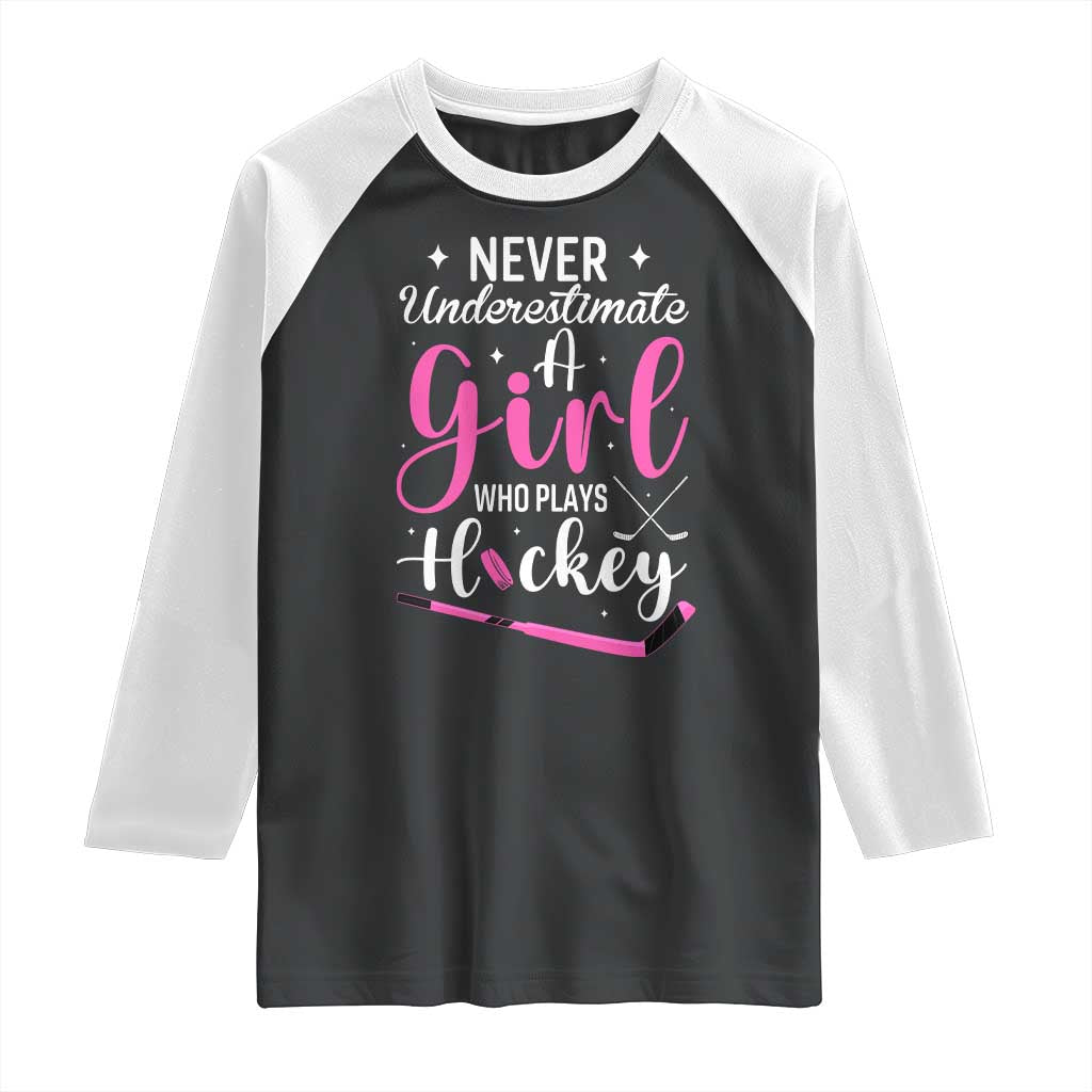 Never Underestimate A Girl Who Plays Hockey Raglan Shirt Sports Lover Gift TS12 Black White Print Your Wear