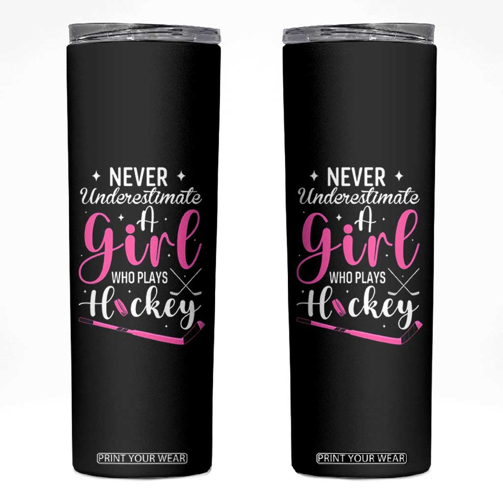 Never Underestimate A Girl Who Plays Hockey Skinny Tumbler Sports Lover Gift TS12 Black Print Your Wear