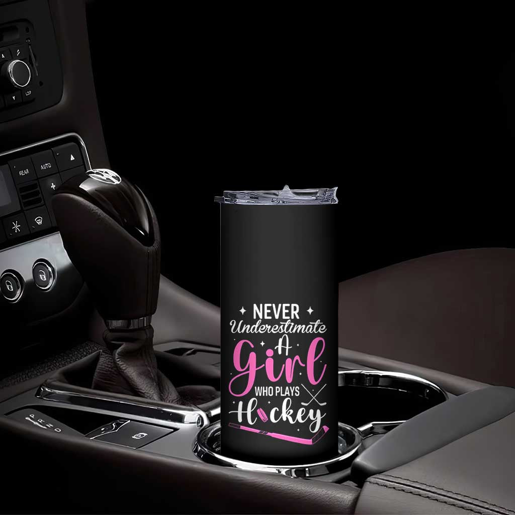 Never Underestimate A Girl Who Plays Hockey Skinny Tumbler Sports Lover Gift TS12 Print Your Wear