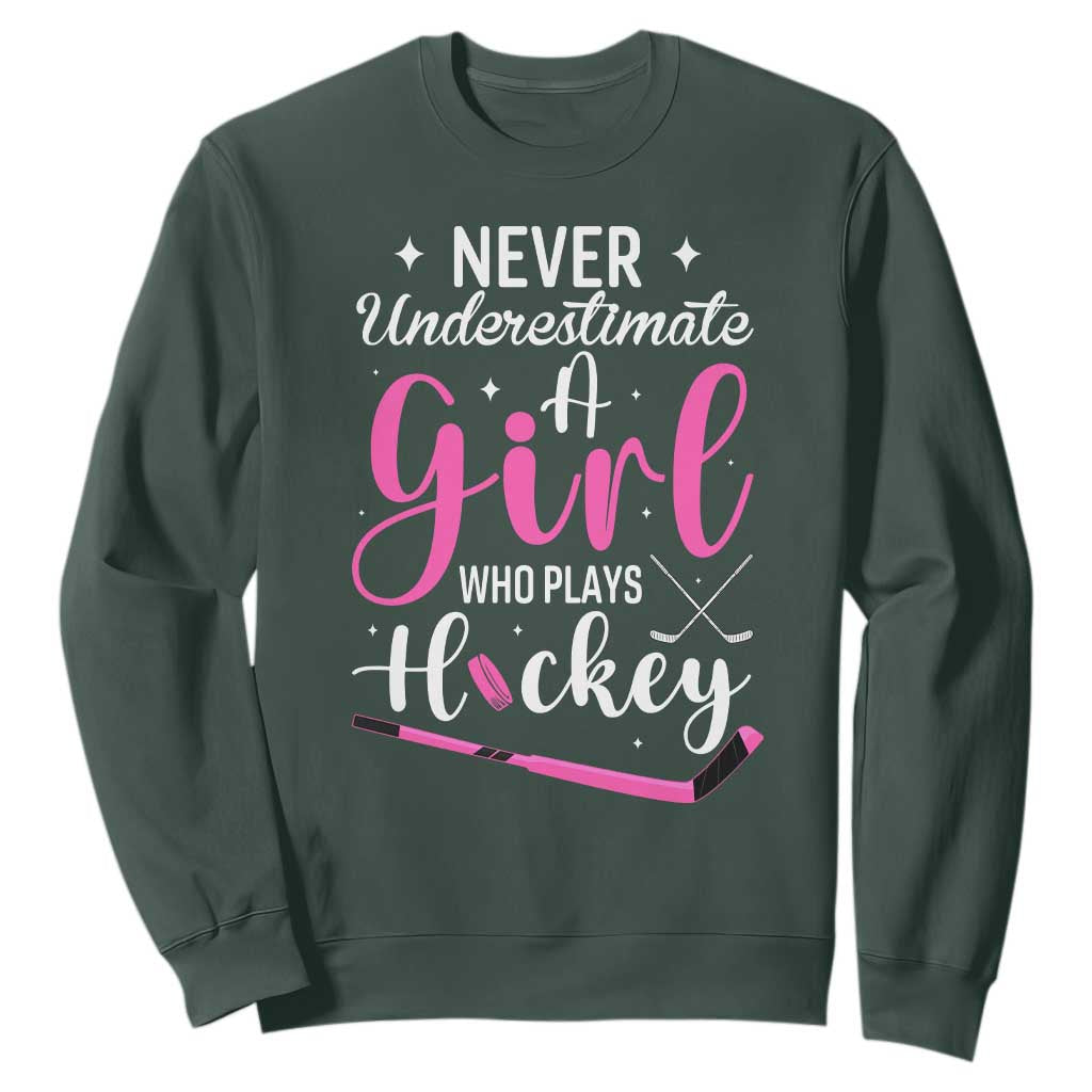Never Underestimate A Girl Who Plays Hockey Sweatshirt Sports Lover Gift TS12 Dark Forest Green Print Your Wear