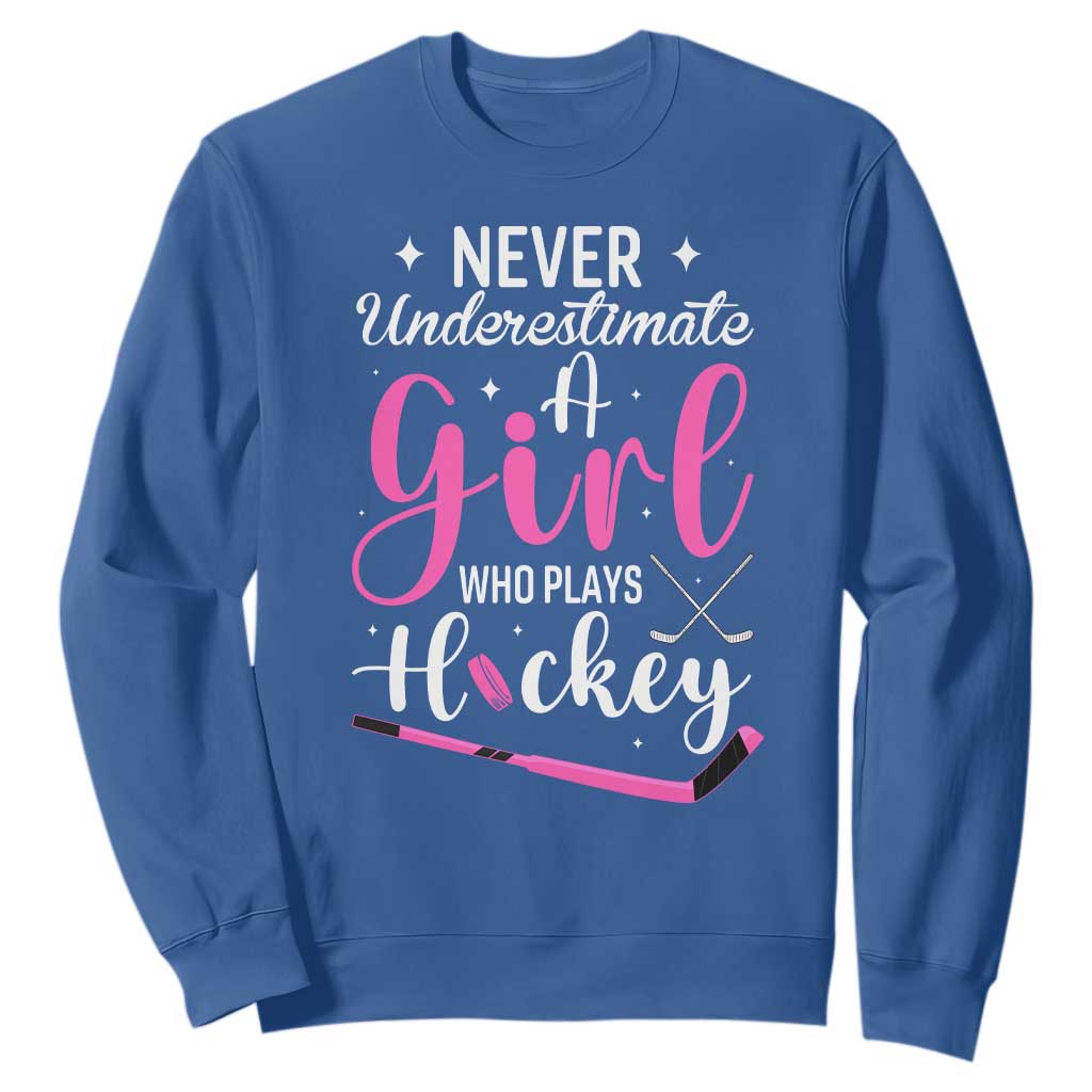Never Underestimate A Girl Who Plays Hockey Sweatshirt Sports Lover Gift TS12 Royal Blue Print Your Wear