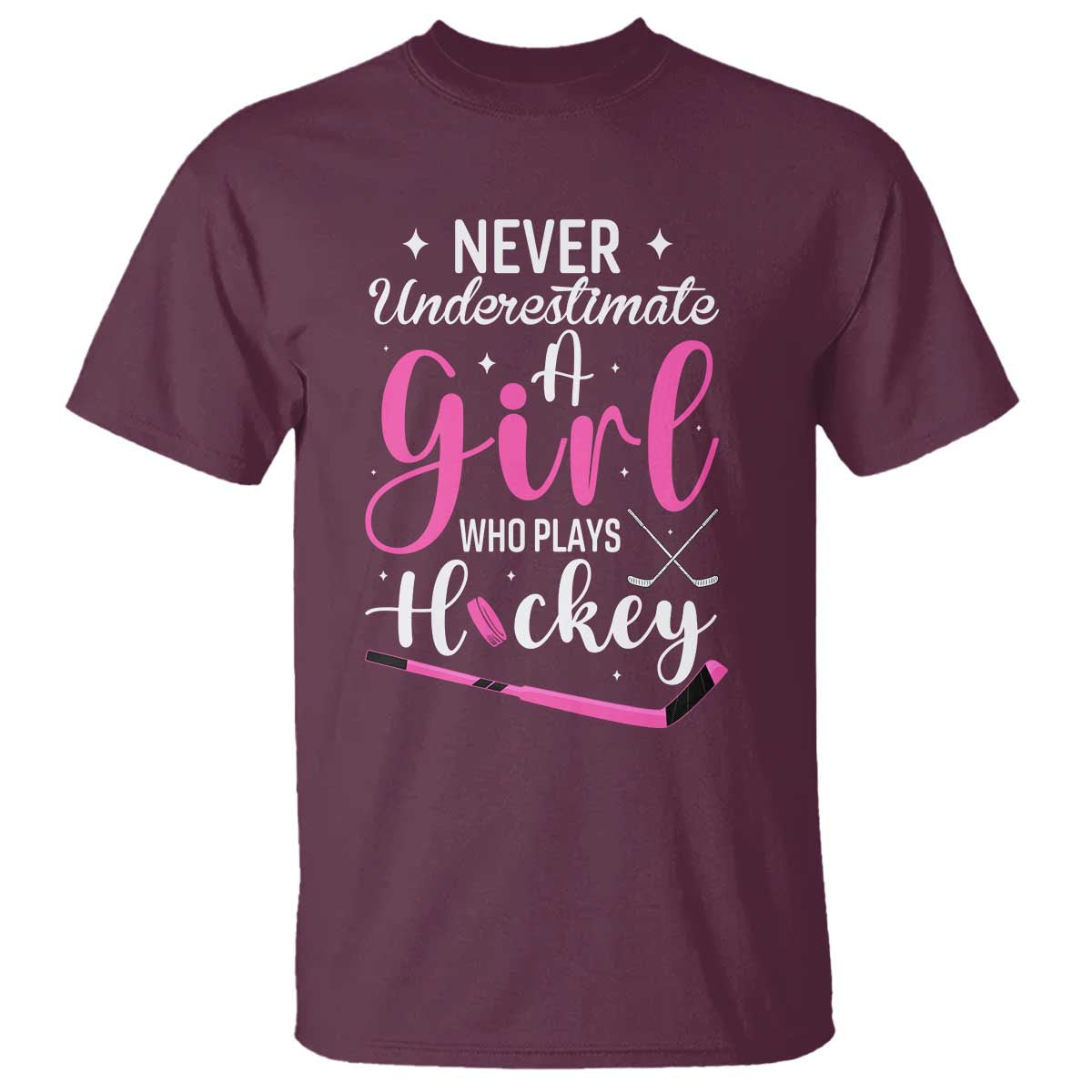 Never Underestimate A Girl Who Plays Hockey T Shirt Sports Lover Gift TS12 Maroon Print Your Wear