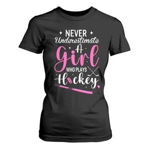 Never Underestimate A Girl Who Plays Hockey T Shirt For Women Sports Lover Gift TS12 Black Print Your Wear