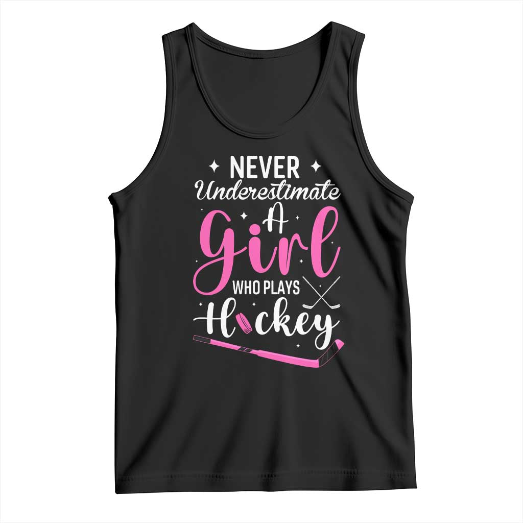 Never Underestimate A Girl Who Plays Hockey Tank Top Sports Lover Gift TS12 Black Print Your Wear